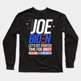 POTUS Joe Biden Let's Get Started Unity Healing Strength Long Sleeve T-Shirt